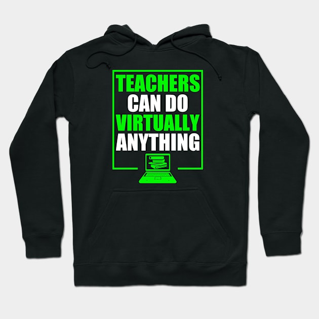 Teachers Can Do Virtually Anything Hoodie by NAWRAS